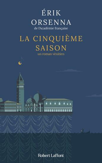 Couverture du livre « La cinquième saison : un roman vénitien » de Erik Orsenna aux éditions Robert Laffont