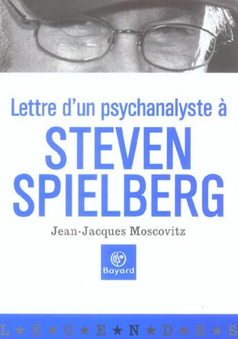 Couverture du livre « Lettre D'Un Psy A Steven Spielberg » de Moscovitz Jean aux éditions Bayard