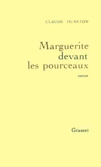 Couverture du livre « Marguerite devant les pourceaux » de Claude Duneton aux éditions Grasset