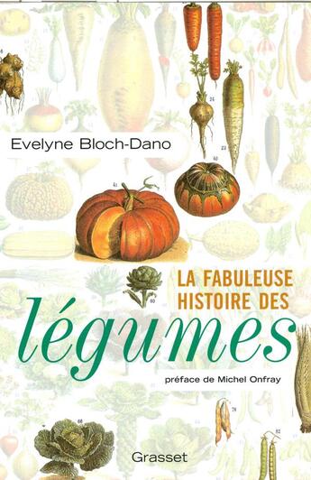 Couverture du livre « La fabuleuse histoire des légumes » de Bloch-Dano-E aux éditions Grasset