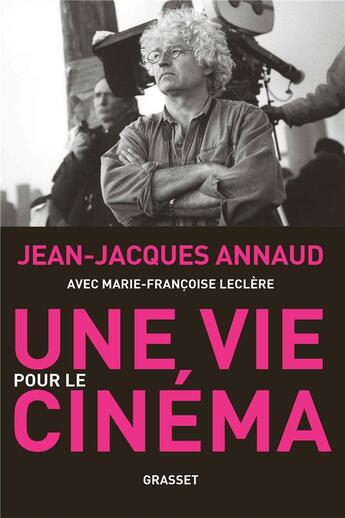 Couverture du livre « Une vie pour le cinéma » de Jean-Jacques Annaud aux éditions Grasset