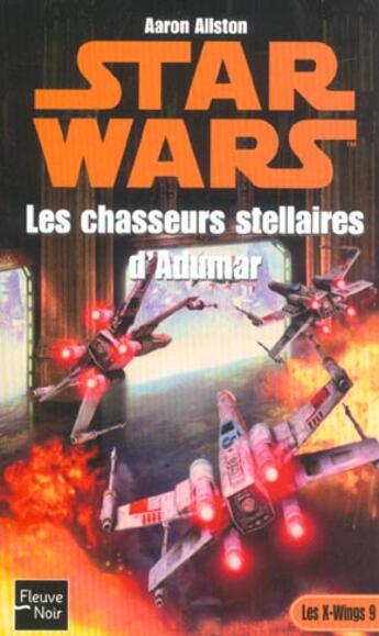 Couverture du livre « Star Wars : Les X-wings Tome 9 : Les chasseurs stellaires d'adumar » de Aaron Allston aux éditions Fleuve Editions