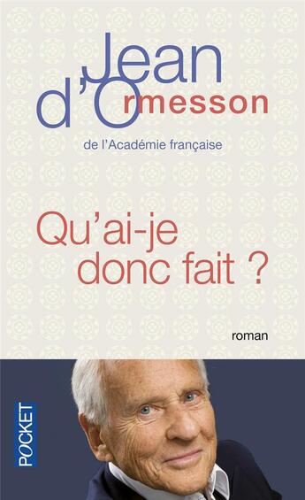 Couverture du livre « Qu'ai-je donc fait ? » de Jean d'Ormesson aux éditions Pocket