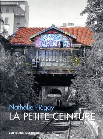 Couverture du livre « La petite ceinture » de Nathalie Piegay aux éditions Rocher