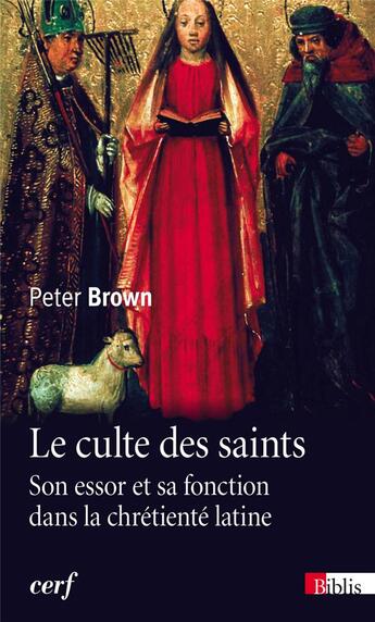 Couverture du livre « Le culte des saints ; son essor et sa fonction dans la chrétiente latine » de Peter Brown aux éditions Cnrs