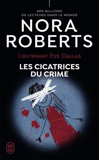 Couverture du livre « Lieutenant Eve Dallas Tome 54 : Les cicatrices du crime » de Nora Roberts aux éditions J'ai Lu