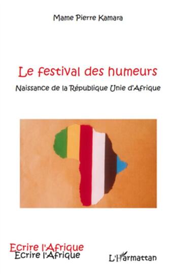 Couverture du livre « Festival des humeurs ; naissance de la République unie d'Afrique » de Mame Pierre Kamara aux éditions L'harmattan