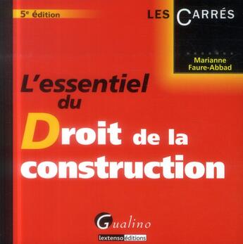 Couverture du livre « L'essentiel du droit de la construction (5e édition) » de Marianne Faure-Abbad aux éditions Gualino