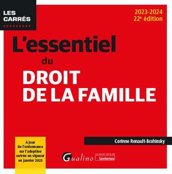 Couverture du livre « L'essentiel du droit de la famille : À jour de l'ordonnance sur l'adoption entrée en vigueur en janvier 2023 (édition 2023/2024) » de Corinne Renault-Brahinsky aux éditions Gualino