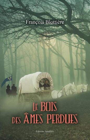 Couverture du livre « Le bois des ames perdues » de Blottiere aux éditions Amalthee