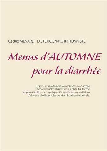 Couverture du livre « Menus d'automne pour la diarrhée » de Cedric Menard aux éditions Books On Demand