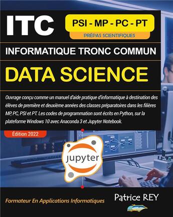 Couverture du livre « Itc informatique tronc commun mpsi - data science - jupyter notebook python - illustrations, couleur » de Patrice Rey aux éditions Books On Demand