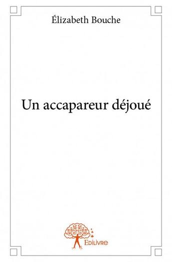 Couverture du livre « Un accapareur déjoué » de Elizabeth Bouche aux éditions Edilivre