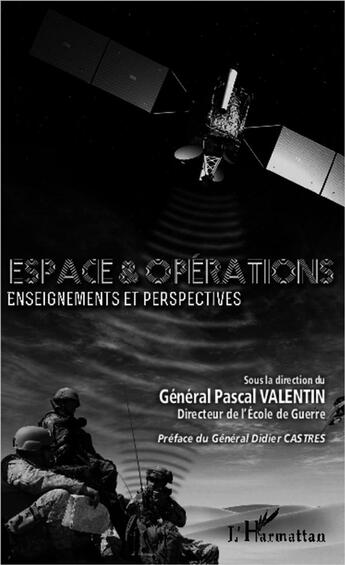 Couverture du livre « Espace et opérations ; enseignements et perspectives » de Pascal Valentin aux éditions L'harmattan