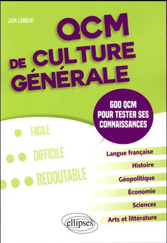 Couverture du livre « Qcm de culture générale ; 600 qcm pour tester ses connaissances » de Jean Lambert aux éditions Ellipses