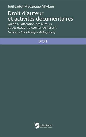 Couverture du livre « Droit d'auteur et activités documentaires » de Joel-Jadot Medzegue M'Akue aux éditions Publibook