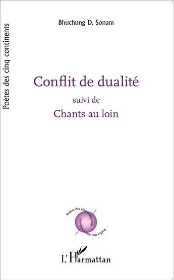 Couverture du livre « Conflit de dualité ; chants au loin » de Bhuchung D. Sonam aux éditions L'harmattan