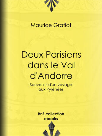 Couverture du livre « Deux Parisiens dans le Val d'Andorre » de Maurice Gratiot aux éditions Bnf Collection Ebooks