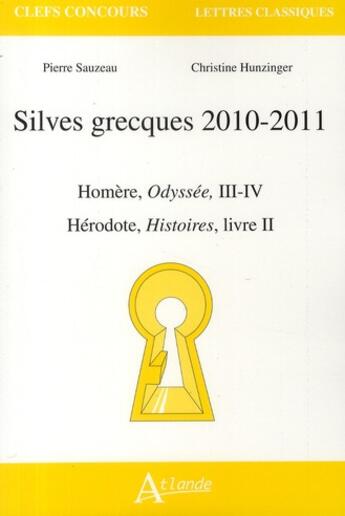 Couverture du livre « Silves grecques 2010-2011 ; Odyssée III-IV, d'Homère ; Histoires livre II, d'Hérodote » de Hunzinger/Sauzeau aux éditions Atlande Editions