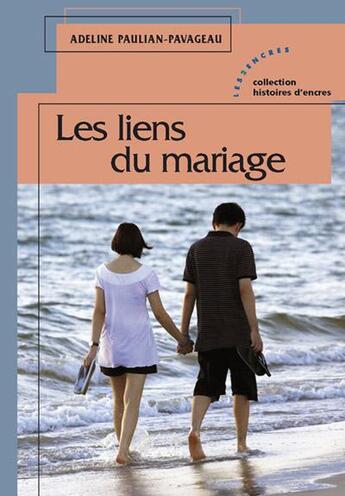 Couverture du livre « Les liens du mariage » de Adeline Paulian-Pavageau aux éditions Les Deux Encres