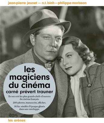 Couverture du livre « Carné, Prévert, Trauner ; les magiciens du cinéma » de Binh et Jean-Pierre Jeunet et Philippe Morisson aux éditions Arenes