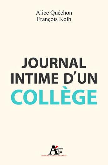 Couverture du livre « Journal intime d'un collège » de Francois Kolb et Alice Quechon aux éditions Sciences Humaines