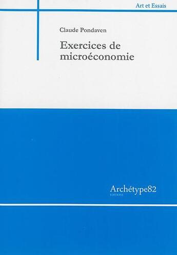 Couverture du livre « Exercices de microéconomie » de Claude Pondaven aux éditions Archetype 82