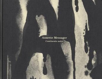 Couverture du livre « Continents noirs » de Annette Messager aux éditions Xavier Barral