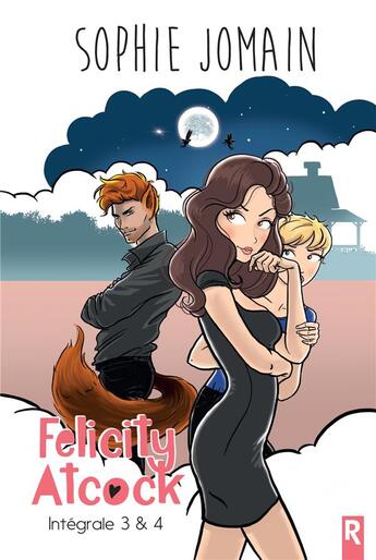 Couverture du livre « Felicity Atcock : Intégrale Tomes 3 et 4 : Felicity Atcock ; intégrale Tome 3 et Tome 4 » de Sophie Jomain aux éditions Rebelle