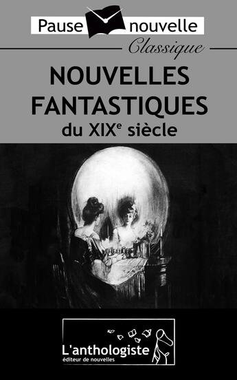 Couverture du livre « Nouvelles fantastiques du XIX siècle » de  aux éditions L'anthologiste