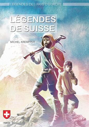 Couverture du livre « Légendes de Suisse » de Michel Krempper aux éditions Yoran Embanner