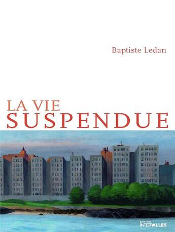 Couverture du livre « La vie suspendue » de Baptiste Ledan aux éditions Intervalles