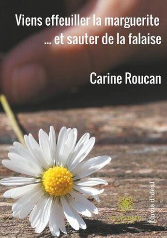 Couverture du livre « Viens effeuiller la marguerite » de Roucan Carine aux éditions Le Lys Bleu