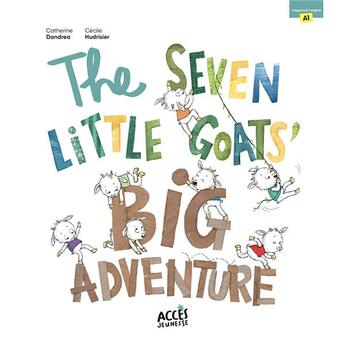 Couverture du livre « The seven little goats' big adventure » de Cecile Hudrisier et Catherine Dandrea aux éditions Acces