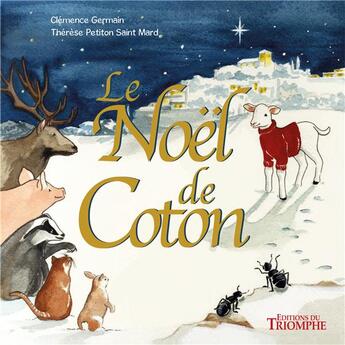 Couverture du livre « Le Noël de Coton » de Clemence Germain et Therese Petiton Saint Mard aux éditions Triomphe