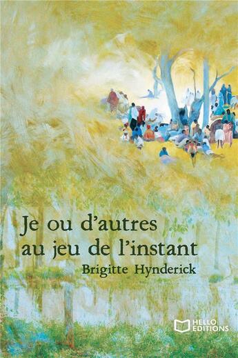 Couverture du livre « Je ou d'autres au jeu de l'instant » de Brigitte Hynderick aux éditions Hello Editions