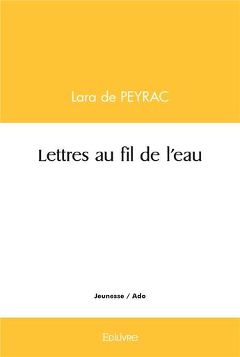 Couverture du livre « Lettres au fil de l'eau » de De Peyrac Lara aux éditions Edilivre