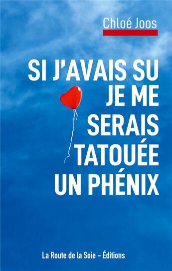 Couverture du livre « Si j'avais su je me serais tatouée un phénix » de Chloe Joos aux éditions La Route De La Soie