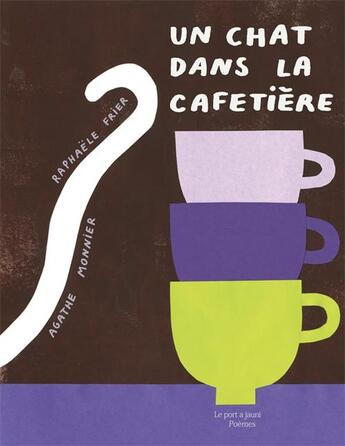 Couverture du livre « Un chat dans la cafetière » de Raphaele Frier et Agathe Monnier aux éditions Le Port A Jauni