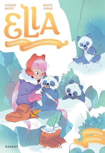 Couverture du livre « Ella, vétérinaire pour animaux fantastiques Tome 4 : Les pandas magiques » de Elizabeth Barféty et Annette Marnat aux éditions Rageot