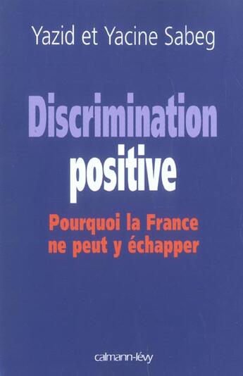 Couverture du livre « Discrimination positive : Pourquoi la France ne peut y échapper » de Yazid Sabeg aux éditions Calmann-levy