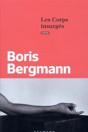 Couverture du livre « Les corps insurgés » de Boris Bergmann aux éditions Calmann-levy