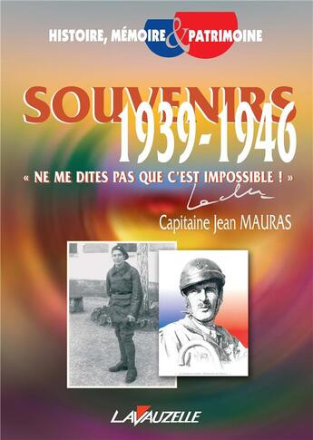 Couverture du livre « Souvenirs (1939-1946) ; «ne me dites pas que c'est impossible !» » de Jean Mauras aux éditions Lavauzelle