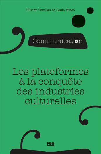 Couverture du livre « Les plateformes à la conquête des industries culturelles » de Louis Wiart et Olivier Thuillas aux éditions Pu De Grenoble