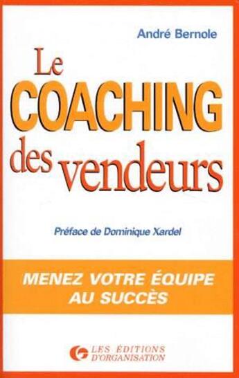 Couverture du livre « Coaching Des Vendeurs » de Andre Bernole aux éditions Organisation