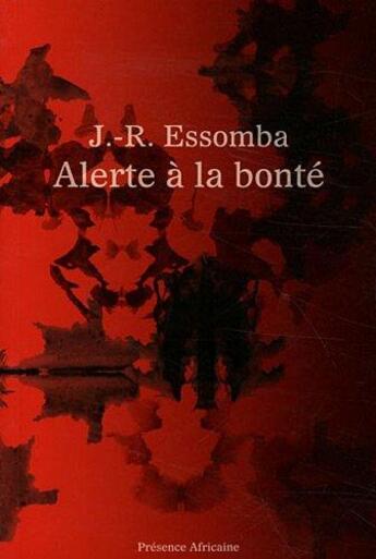 Couverture du livre « Alerte à la bonté » de J.-R. Essomba aux éditions Presence Africaine