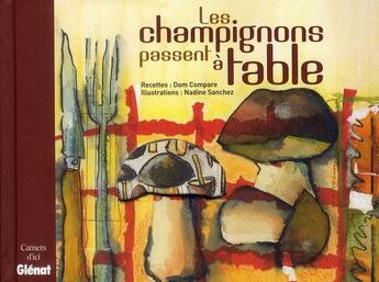 Couverture du livre « Les champignons passent à table » de Dom Compare et Nadine Sanchez aux éditions Glenat