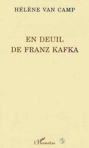 Couverture du livre « En deuil de franz kafka » de Helene Van Camp aux éditions L'harmattan