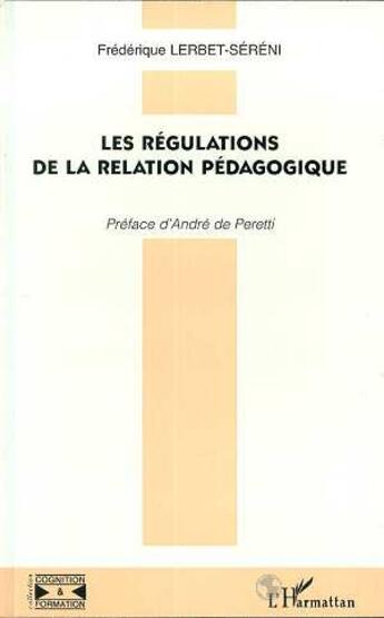 Couverture du livre « LES REGULATIONS DE LA RELATION PEDAGOGIQUE » de Frederique Lerbet-Sereni aux éditions L'harmattan