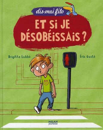 Couverture du livre « Et si je désobéissais? » de Eric Gaste aux éditions Milan